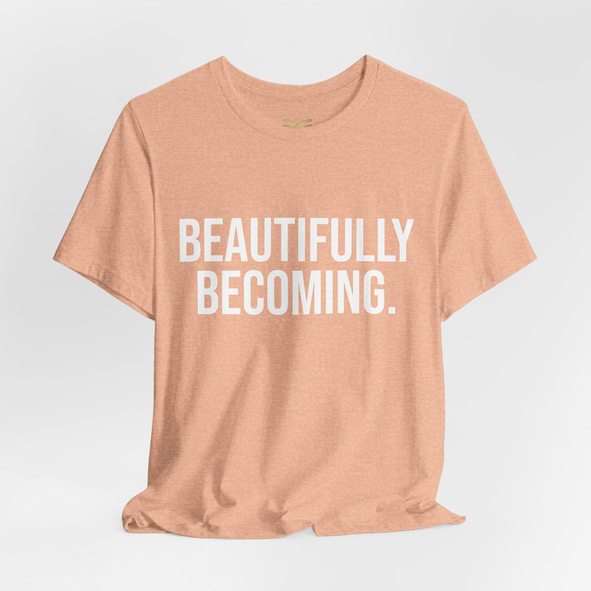 Beautifully Becoming Tee — Inspirational Women's Graphic T-Shirt