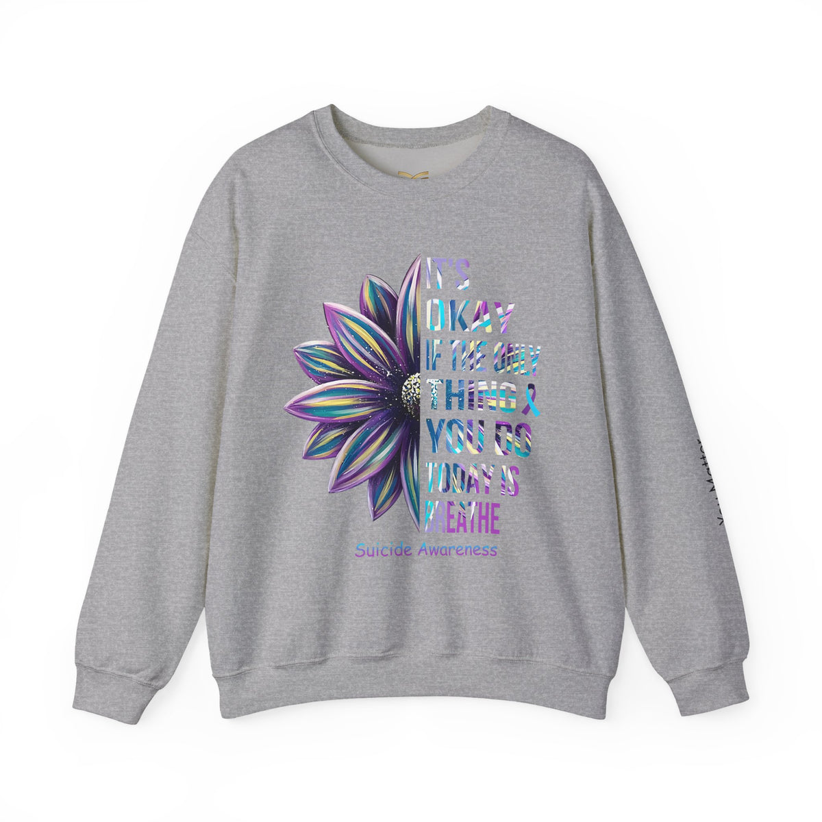 Suicide Awareness Crewneck Sweatshirt — "It’s Okay If The Only Thing You Do Today Is Breathe"