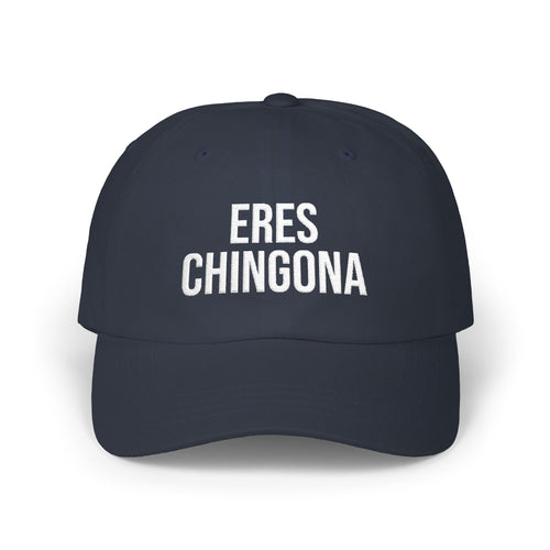 Eres Chingona Dad Cap- Embroidery