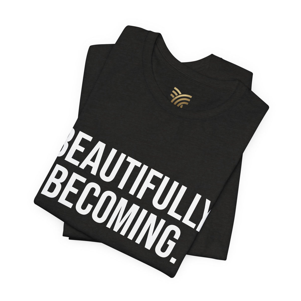 Beautifully Becoming Tee — Inspirational Women's Graphic T-Shirt