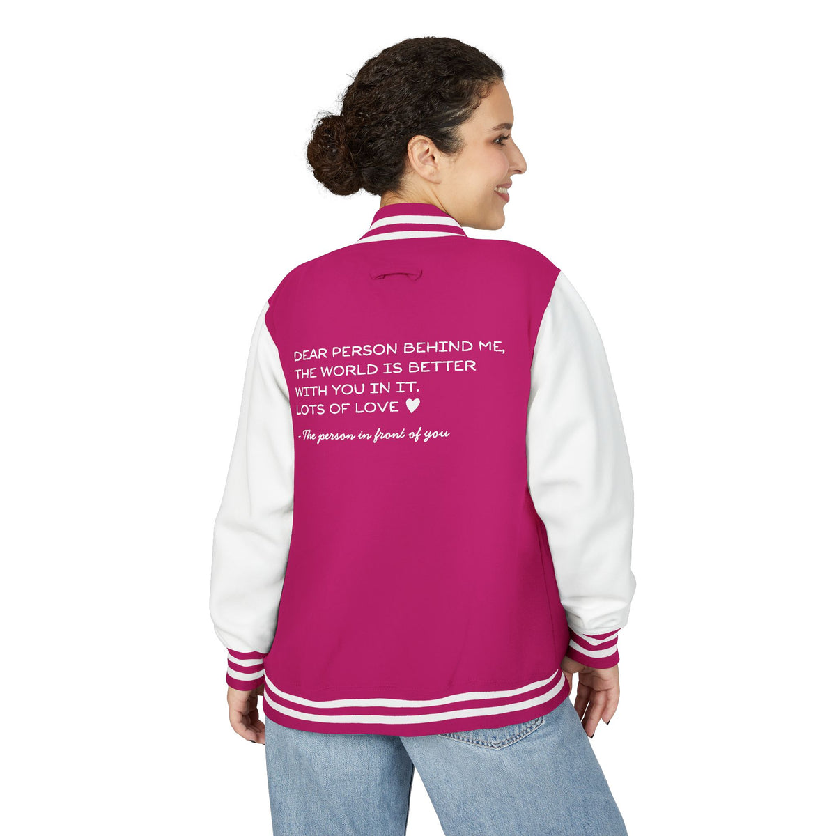 Letterman Jacket — "Dear Person Behind Me, The World Is Better With You In It" Varsity Coat