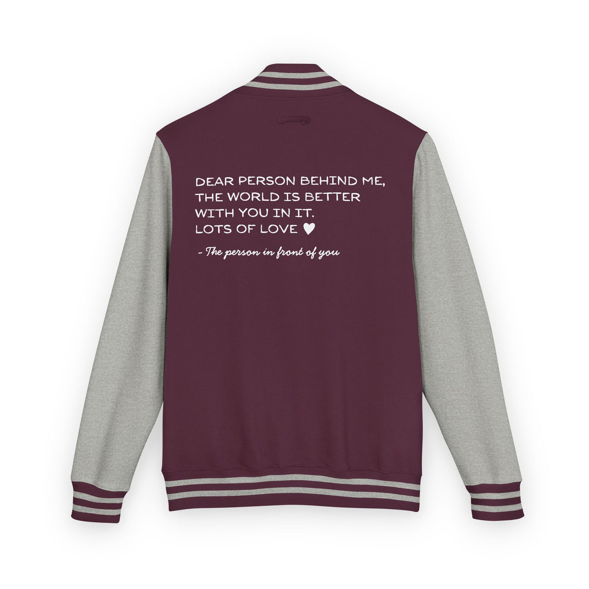 Letterman Jacket — "Dear Person Behind Me, The World Is Better With You In It" Varsity Coat
