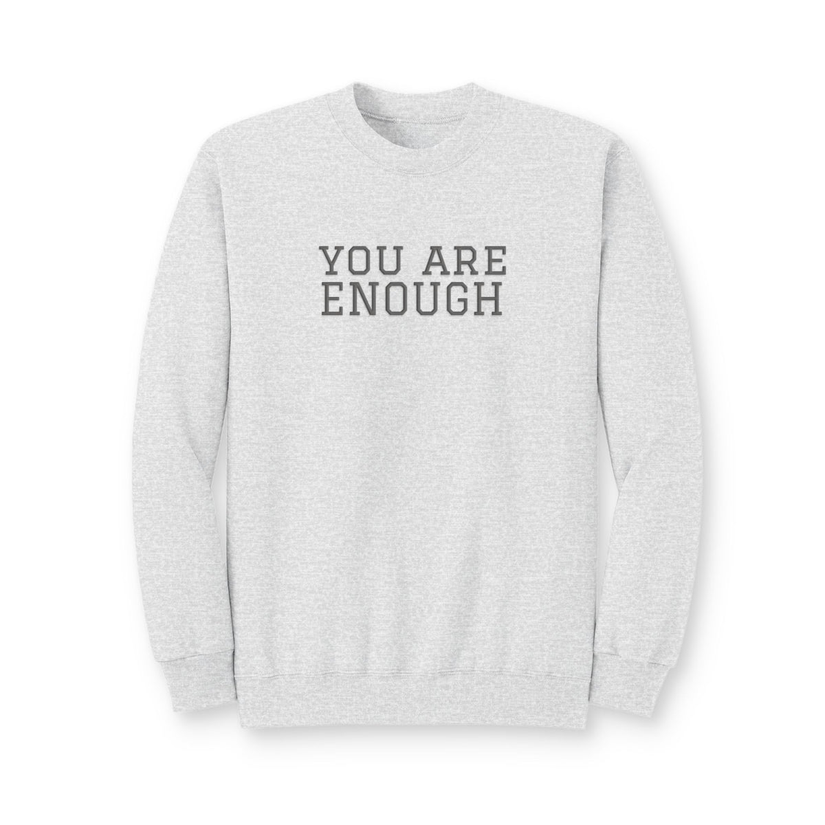 You Are Enough Crewneck Sweatshirt — Inspirational Cozy Fleece