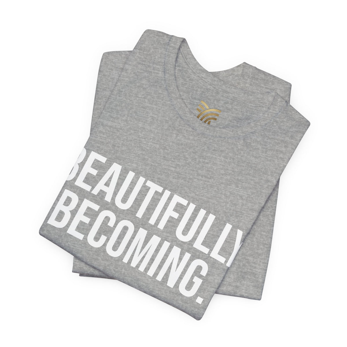 Beautifully Becoming Tee — Inspirational Women's Graphic T-Shirt