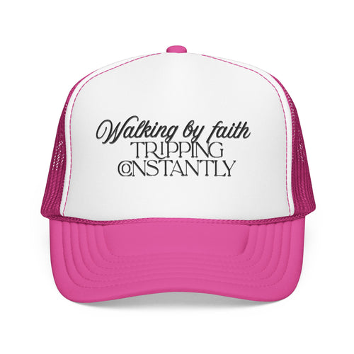 "Walking By Faith, Tripping Constantly" Trucker Hat
