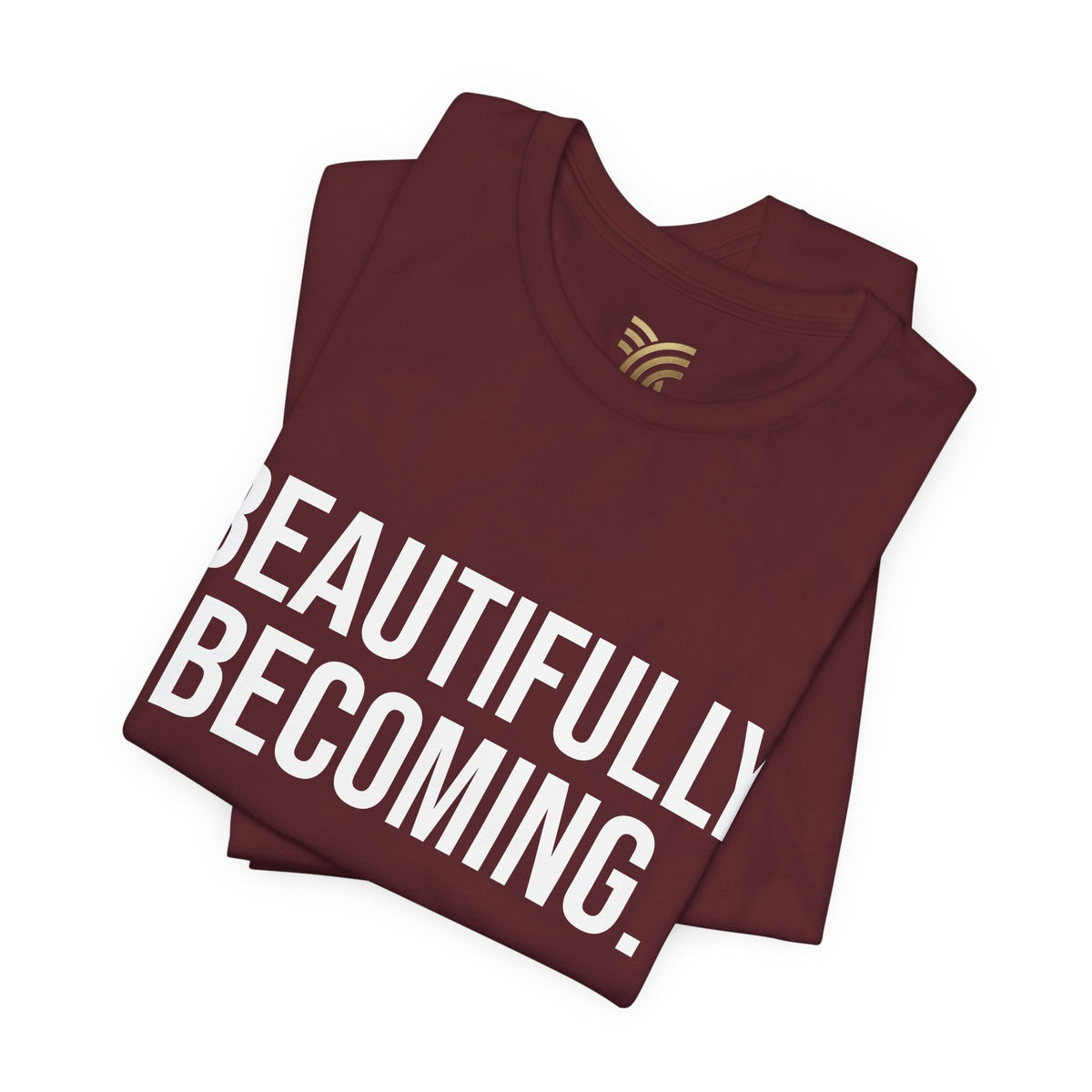 Beautifully Becoming Tee — Inspirational Women's Graphic T-Shirt