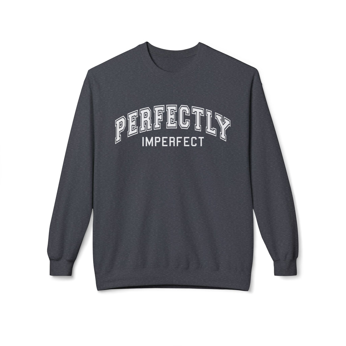 Perfectly Imperfect Crewneck Sweatshirt — Favored and Blessed Inspirational Pullover
