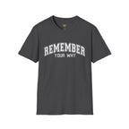 Remember Your Why T-Shirt — Motivational Graphic Tee
